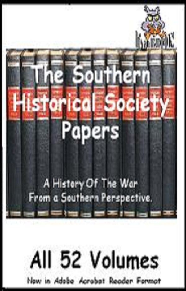 The Southern Historical Society Papers tell the history of the War from a Southern Perspective